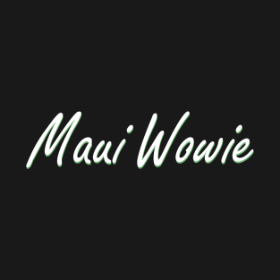 Maui Wowie - white T-Shirt