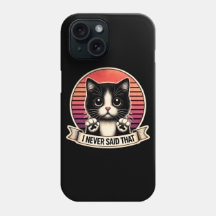 I Never Said That Cat Phone Case