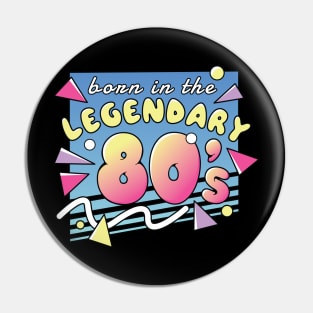 Born In The Legendary 80's Pin