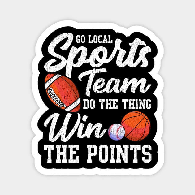 Go Local Sports Team Funny Sports Fan Sarcasm Pun Magnet by theperfectpresents