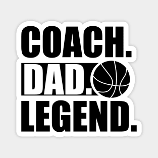 Basketball Coach - Coach. Dad. Legend. Magnet