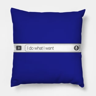 I do what I want Pillow