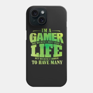 I'm A Gamer Not Because I Don't Have A Life design Phone Case