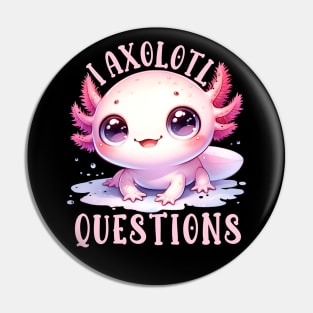 I Axolotl Questions Cute Salamander Gift for Axolotl Lovers Pin