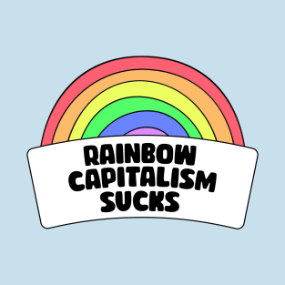 Rainbow Capitalism Sucks T-Shirt