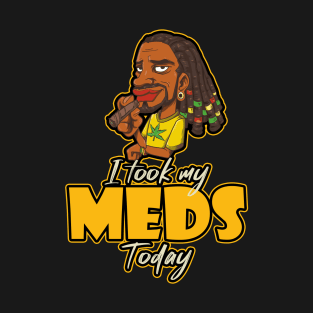 I Took My Meds Today T-Shirt
