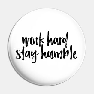 Work Hard Stay Humble Pin