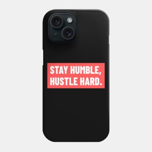 Stay humble, hustle hard motivational typography Phone Case