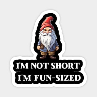 I'm Not Short I'm Fun Sized Magnet