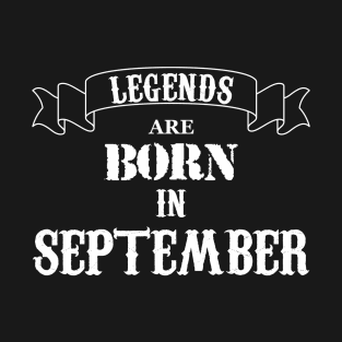 Legends Are Born In September T-Shirt