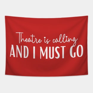 Theatre Is Calling And I Must Go Tapestry