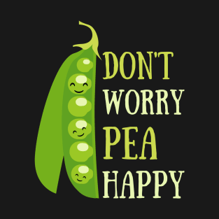 Don't worry pea happy T-Shirt