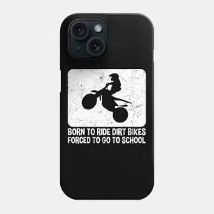 Born To Ride Dirt Bikes Forced To Go To School Phone Case