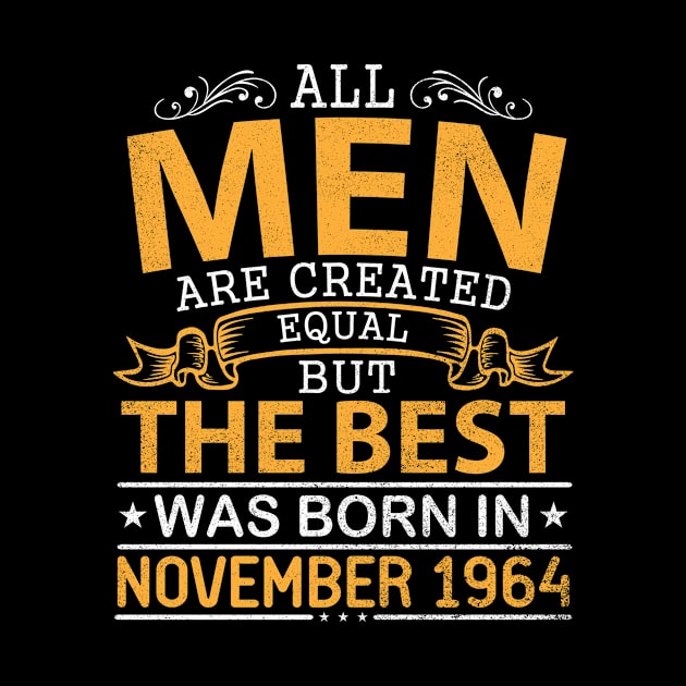 All Men Are Created Equal But The Best Was Born In November 1964 Happy Birthday To Me Papa Dad Son by bakhanh123