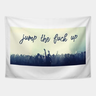 Jump The Fuck Up Metal Concert Festival Moshpit Tshirt & Gift Tapestry