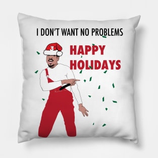 I don't want no problems - Happy Holidays Pillow