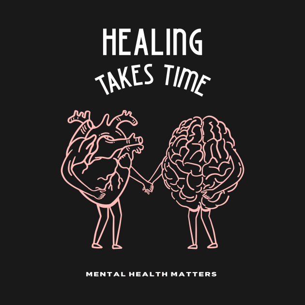 Healing Takes Time - Heart & Brain by TrendyShopTH