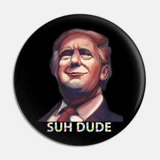 Suh Dude Trump T-Shirt Pin