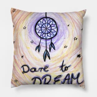 Dare to dream Pillow