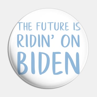 Joe Biden for President 2020 The Future is Ridin' on Biden Pin