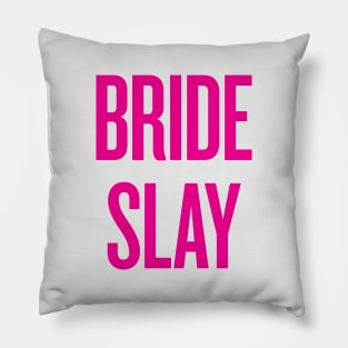 Bride Slay - Wedding Bridesmaid Bachelorette Party Design Pillow