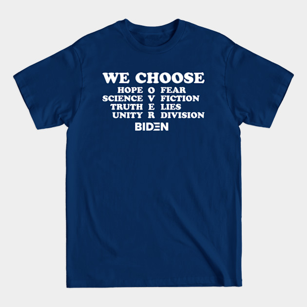 Disover We Choose Hope over Fear Science over Fiction Truth over Lies Unity Cover Division Biden - We Choose Hope Over Fear Science Over F - T-Shirt