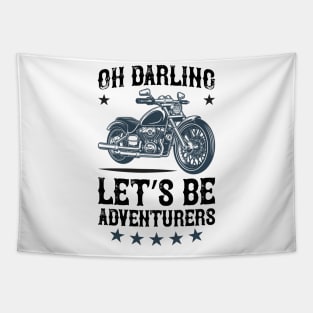 Oh darling let s be adventurers T Shirt For Women Men Tapestry