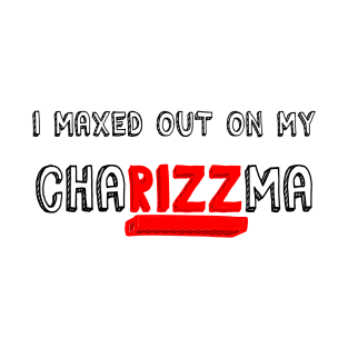 I Maxed Out on My Charizzma ( Dungeons and Dragons / DnD Inspired ) T-Shirt