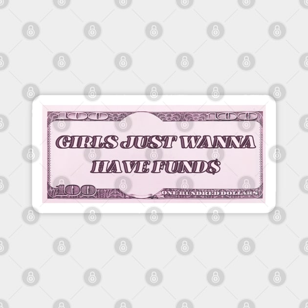 girls just wanna have funds Magnet by good scribbles