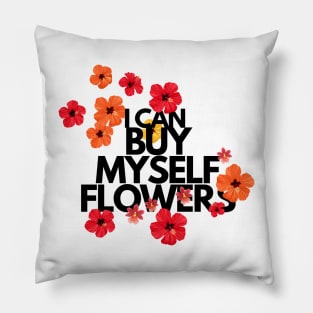 I can buy myself flowers Pillow