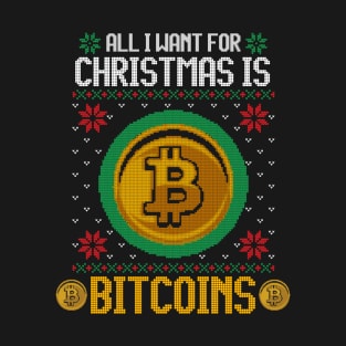 All I Want For Christmas Is Bitcoin Funny Ugly Sweater Bitcoin Christmas Gift For Cryptocurrency lovers, crypto miners, crypto traders T-Shirt