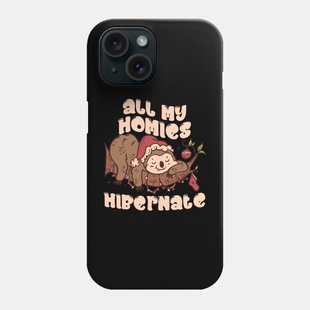 All my homies hibernate Phone Case by Emmi Fox Designs