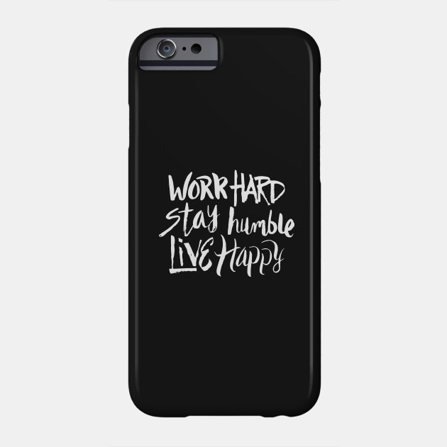 Work Hard Stay Humble Live Happy Motivational Inspirational Saying Quote
