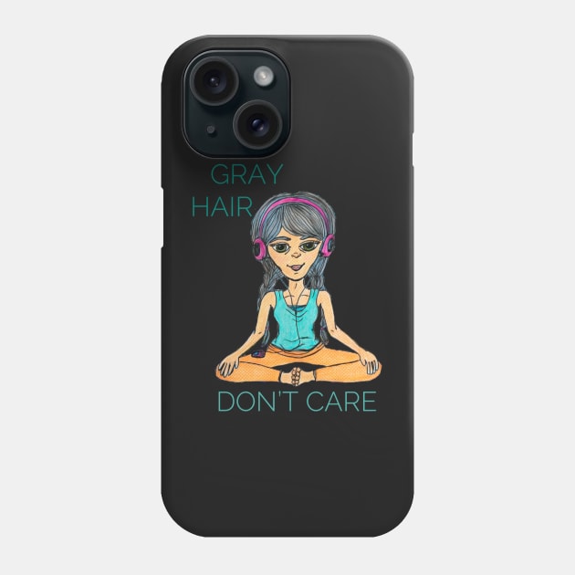 Gray Hair, Don’t Care Phone Case by LuvbuzzArt