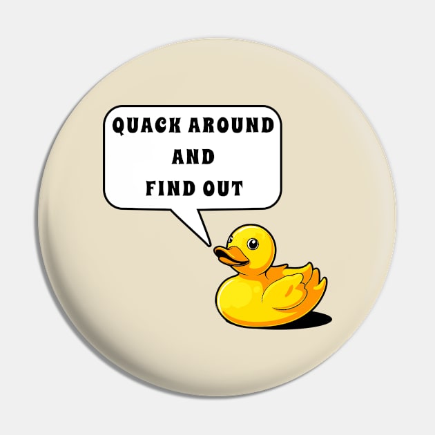 Quack Around and Find Out funny Rubber Duck Pin by ApricotJamStore