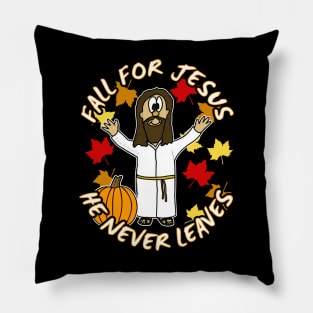 Fall For Jesus He Never Leaves Funny Christian Pillow