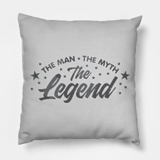 The Man the Myth the Legend Pillow