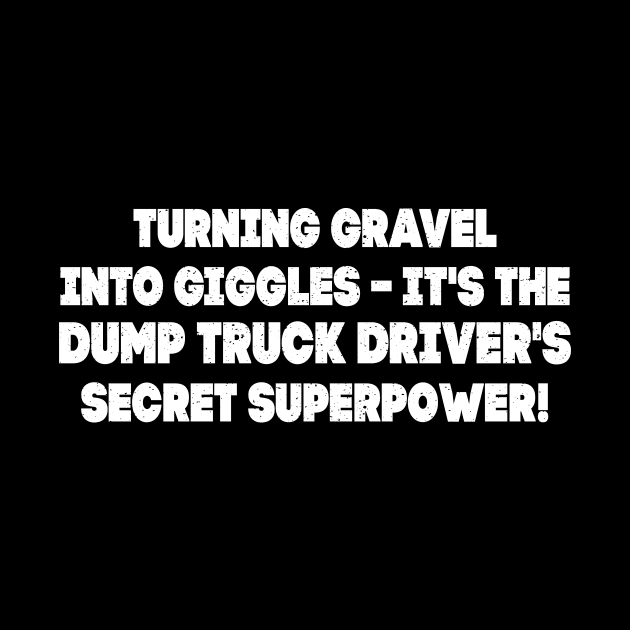 Dump Truck Driver's secret superpower! by trendynoize