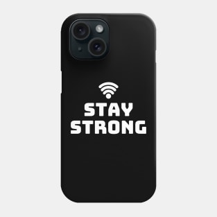 Stay Strong Phone Case