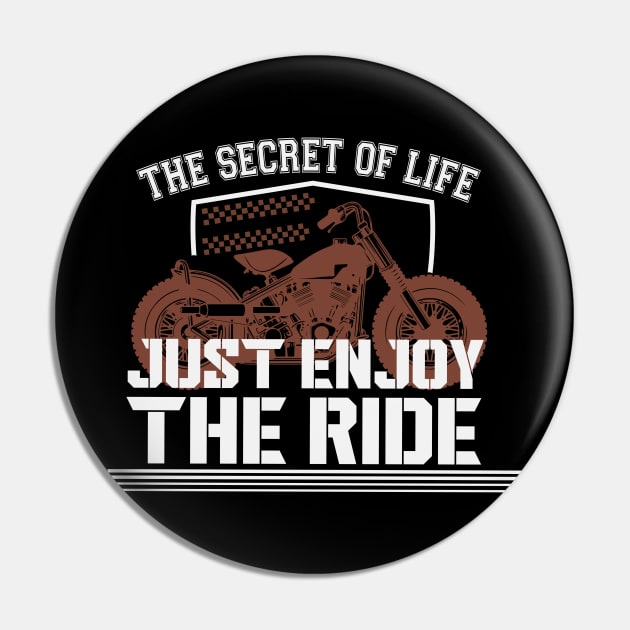 The Secret Of Life Just Enjoy The Ride Pin by EmiAndMike