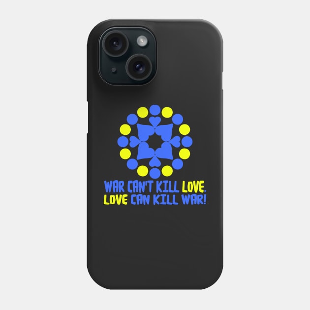 WAR CAN'T KILL LOVE. Phone Case by truthtopower