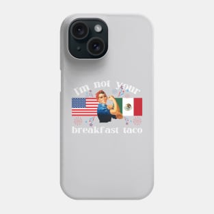 Not Your Breakfast Taco American Strong Woman USA Mexico Phone Case
