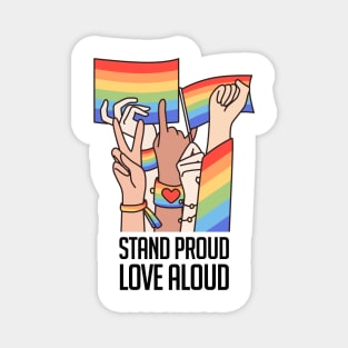 Stand Proud, Love Aloud Magnet