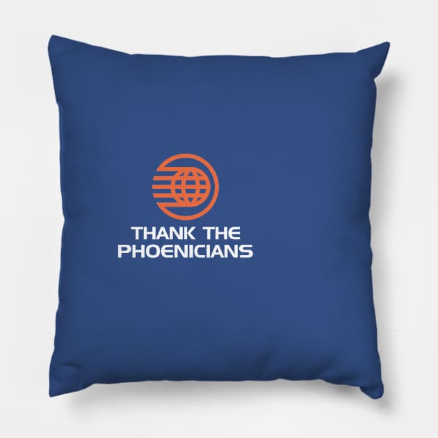 Thank the Phoenicians! Pillow by LivelyLexie