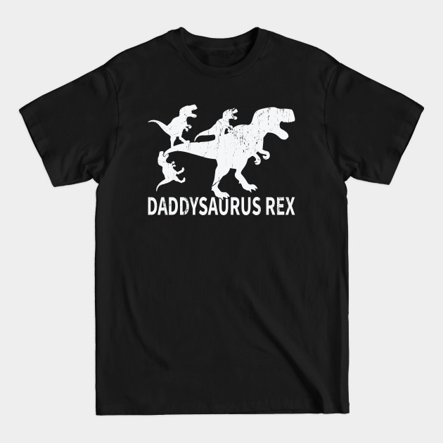 Discover Daddysaurus Rex - Daddy Dinosaur - T-Shirt