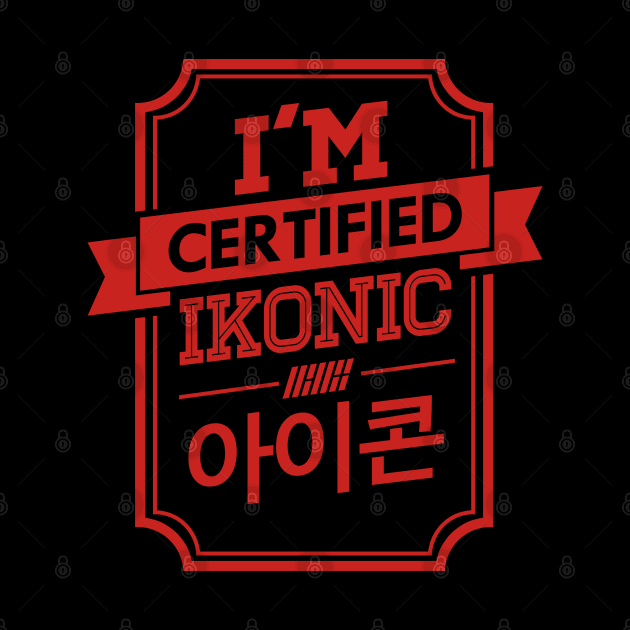 I'M CERTIFIED IKON IKONIC by skeletonvenus