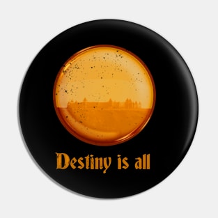 Destiny is all! Pin