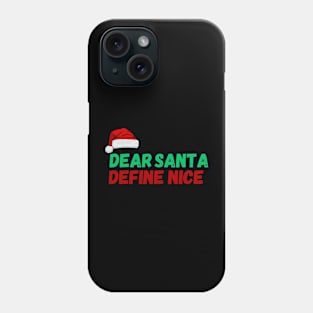 Dear Santa, Define Nice Christmas Phone Case