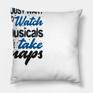 Watch Musicals and Take Naps Pillow