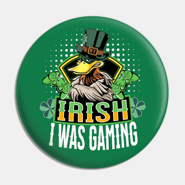 Irish I Was Gaming - St. Patricks Day Funny Gamer Pin by alcoshirts